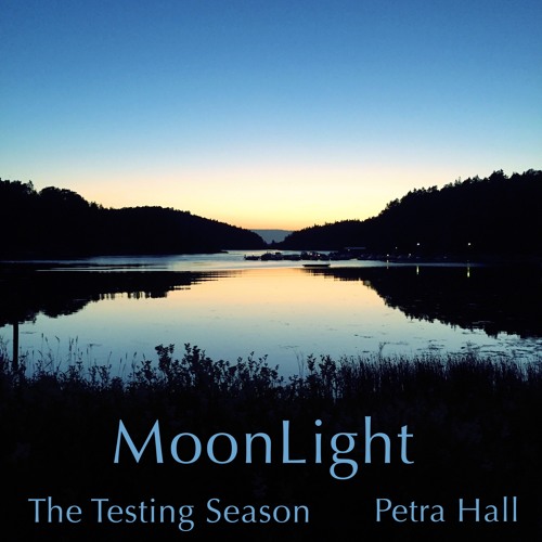 Moonlight - The Testing Season & Petra Hall