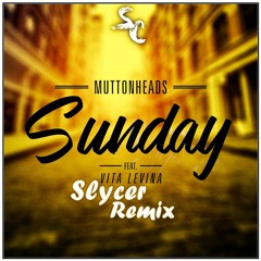 MuttonHeads - Sunday (Slycer Remix)