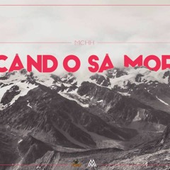 Cand O Sa Mor