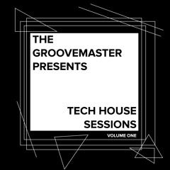 The Groovemaster Presents - Tech House Sessions - Volume One