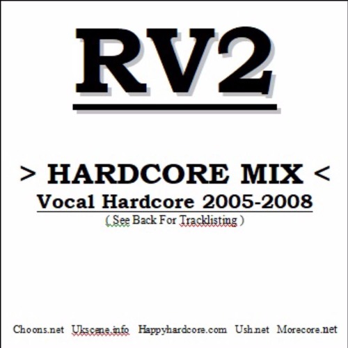 DJ RV2 - Vocal Hardcore Mix 05 - 08 - Mix of All Vocal UK Hardcore  Tunes From 2005 - 2008