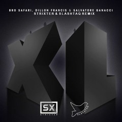 Bro Safari, Dillon Francis & Salvatore Ganacci - XL (Strixter ✖️ Slashtaq Bootleg) [FREE DOWNLOAD]