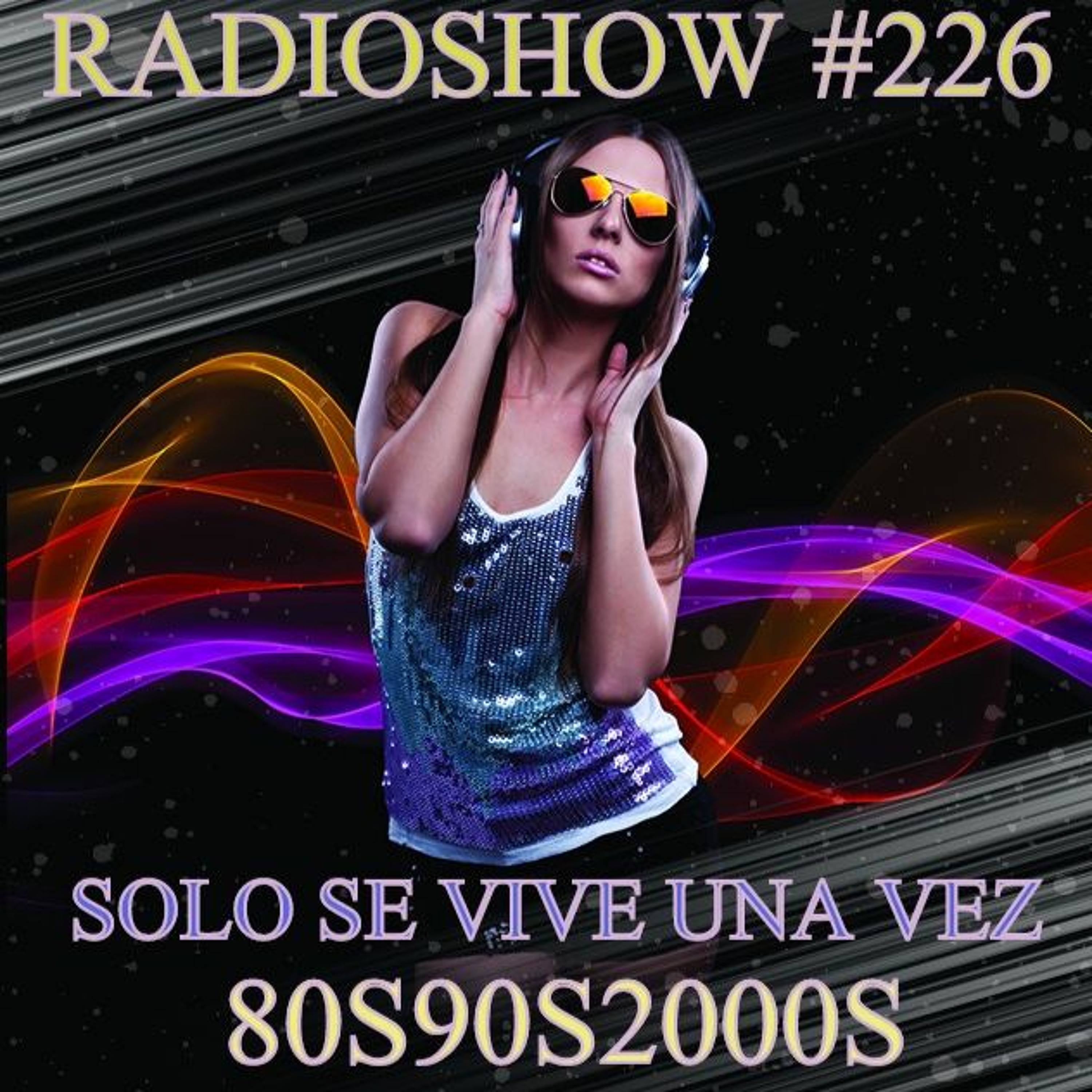 RADIO SHOW SOLO SE VIVE UNA VEZ P226A SEMANA DEL 14 AL 21 DE AGOSTO DE 2017 episode artwork