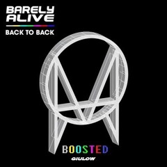 Barely Alive - Back To Back (BOOSTED by GIULOW)