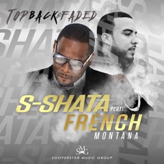 S-Shata feat. French Montana " Top Back & Faded " remix
