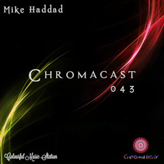Chromacast 043 ♮Mike Haddad [Deep House]