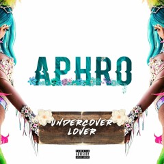 APHRO - Undercover Lover