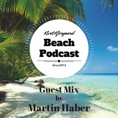 Beach Podcast  Guest Mix by Martin Haber