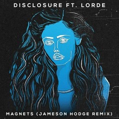 Disclosure - Magnets ft. Lorde (Jameson Hodge Remix)