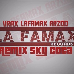 La Famax Records - REMIX SKY COCA (Arzoo, Vrax & La Famax )