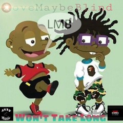 \LoveMaybeBlind - Wont Take Long