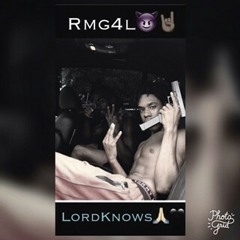 LordKnows - rmg4l.dede Ft rmg4l.deezy