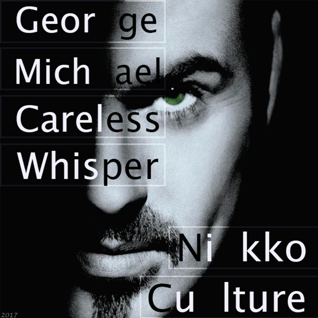 Stream George Michael - Careless Whisper (Nikko Culture