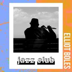 ELLIOT BOLES - Jazz Club