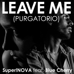 Leave Me (Purgatorio) feat. Blue Cherry