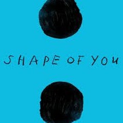 Shap Of You