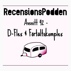 Avsnitt 42 - D-Flex & Förtältskomplex