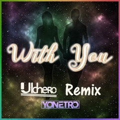 Yonetro - With You ft. Shauna Cardwell (Ulchero Remix) ($aM Radio Release 022)
