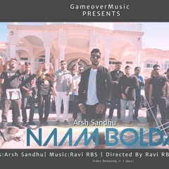 NAAM BOLDA - Arsh Sandhu | ft Ravi RBS