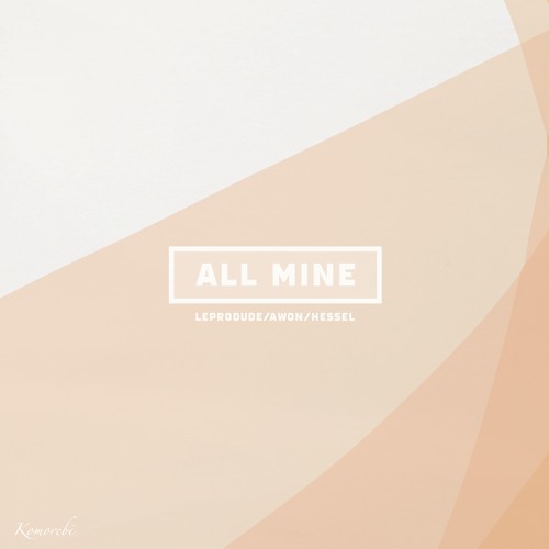 Awon X LeProdude X Hessel - All Mine