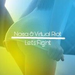 Noisa & Virtual Riot - Let's Fight