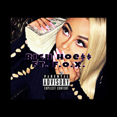 Rich Hoe$$ ft. F.O.X