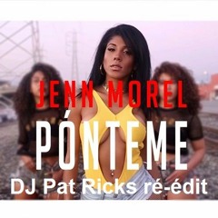 Jenn Morel - Ponteme ( Dj Pat Ricks Extended Re - Edit)