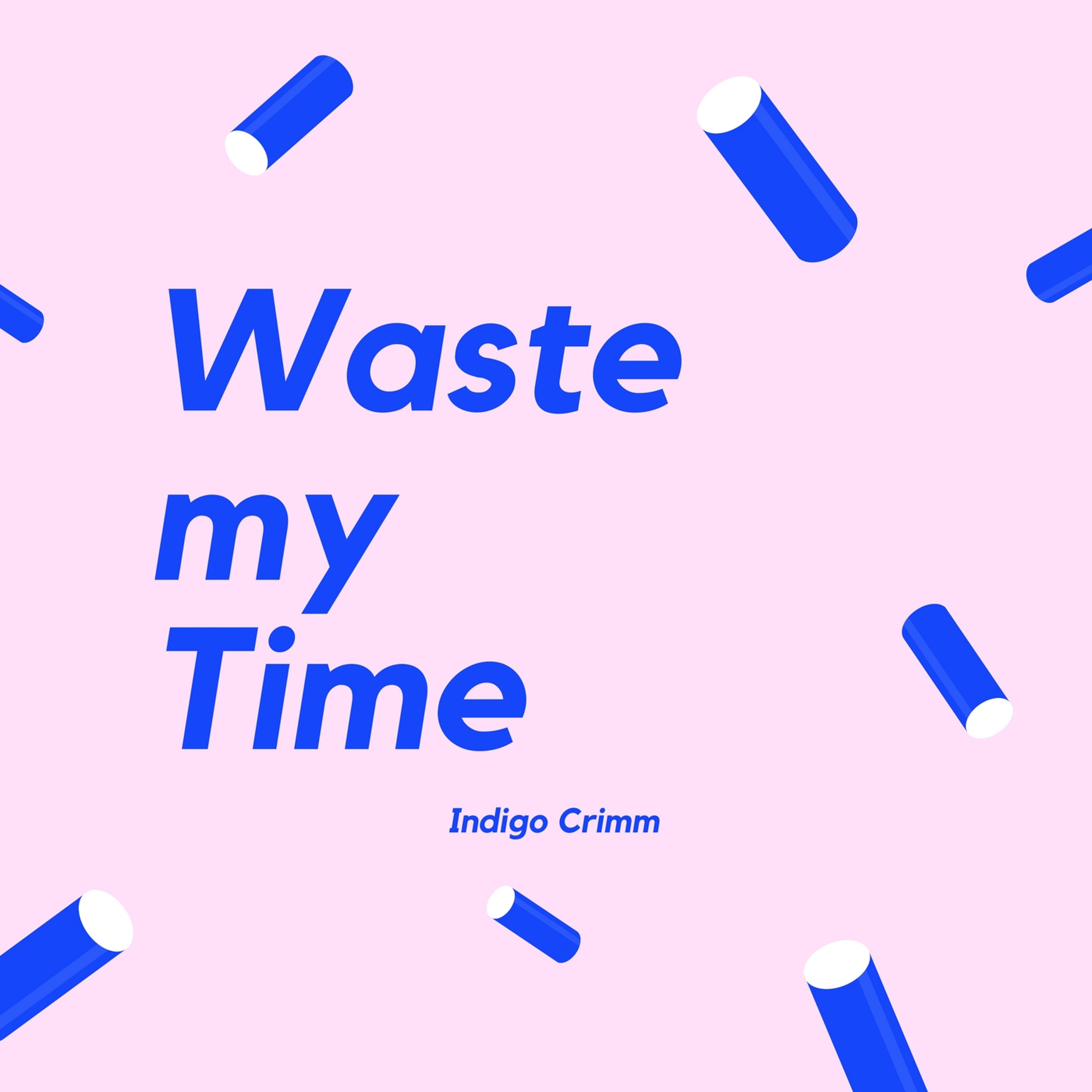 Waste My Time- Indigo Crimm episode artwork
