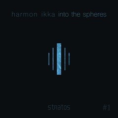 into the spheres #1 - Harmon Ikka