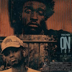 TaeOneK Ft O.G. Soupp - On Top