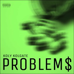 Koly Kolgate - PROBLEM$ (2017)