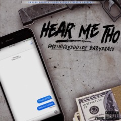 GMO X Nicky900 X DcBabyDraco - Hear Me Tho Produced By MMMonThaBeat