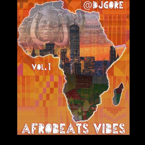 @DjGore AfroBeats Vibes Vol.1