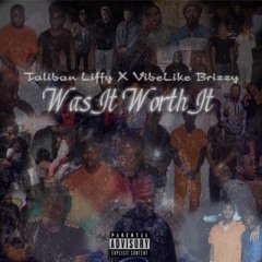 Taliban Liffy X VibeLike Brizzy - Was It Worth It
