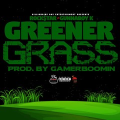 Heartless Trill (Rock$tar) - Greener Grass (feat. GunnaBoy K) Prod. By GamerBoomin