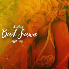 K.hus- Bad Jawn (Prod.) Roy Roza