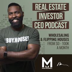 Who is Max Maxwell & What is Wholesaling Real Estate - Ep. 000