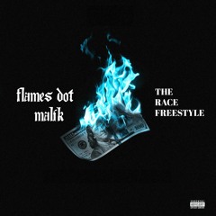 Flames Dot Malik - The Race Freestyle