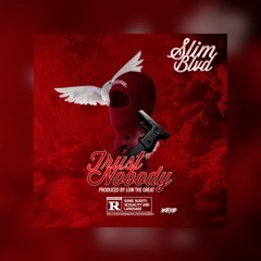 Slim Blvd - "Trust Nobody" (Deep Song)Prod By LowTheGreat