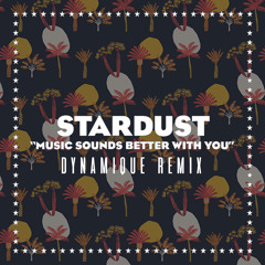Stardust - The Music Sounds Better With You (Dynamique Remix)