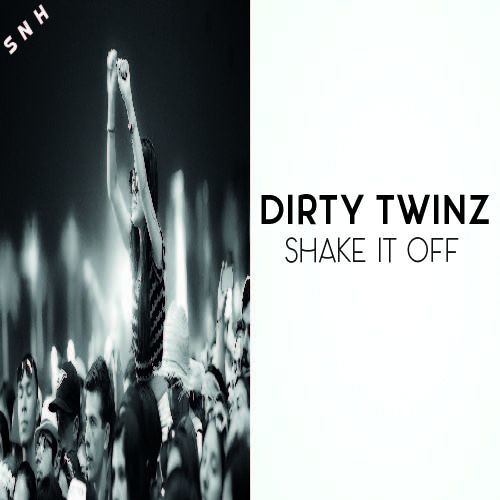 Stream DIRTY TWINZ - Shake It Off // Out Now by Sick N House | Listen  online for free on SoundCloud