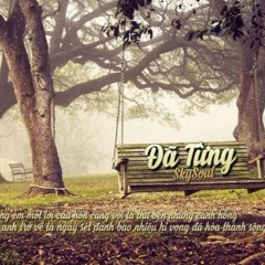 Đã Từng - NE Cry ft. SkySoul