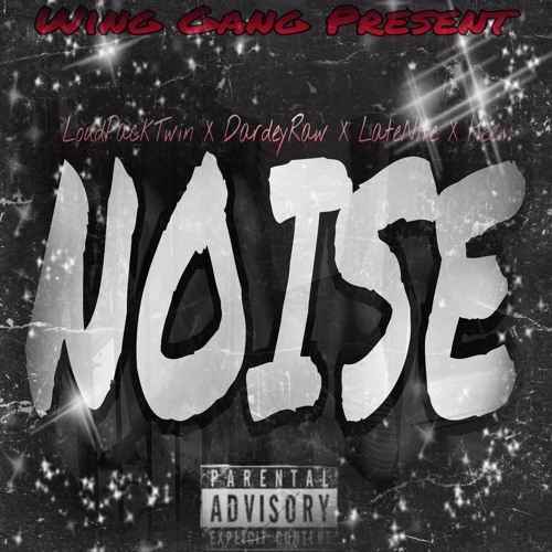 LoudPackTwin - Noise (Ft. Dardey Raw x LateNite & Heem)