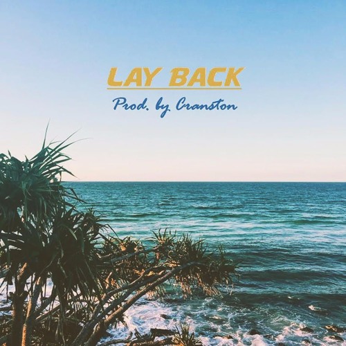 Lay Back (Prod. by Cranston)