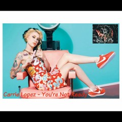 Carrie Lopez - You're Not Ready