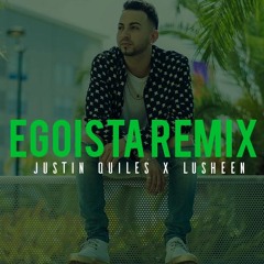 Justin Quiles - Egoista (Remix by lvshn)