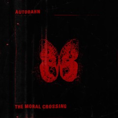 AUTOBAHN - The Moral Crossing (Single)