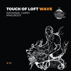 TOUCH OF LOFT WAVS 001 <> MIND/BODY - NATHANIEL GARRY