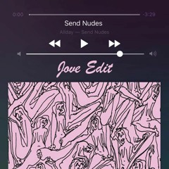 Allday - Send Nudes (Jove Edit)