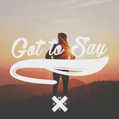 Got To Say [Buy = Free DL]